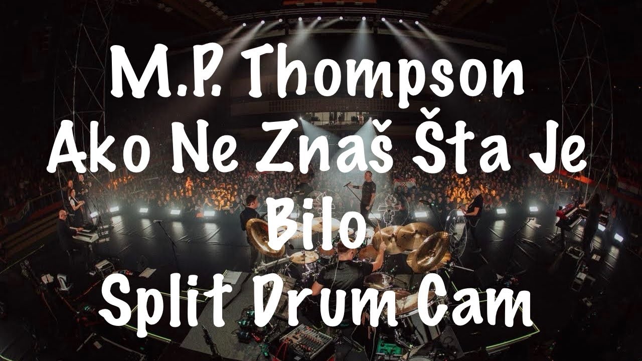 M.P. Thompson - Ako Ne Znaš Šta Je Bilo | Split Drum Cam