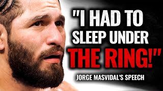 Jorge Masvidal - This speech will make you RESPECT HIM  Jorge Masvidal Motivation