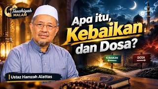 Apa itu, Kebaikan dan Dosa? || Ustaz Hamzah Alattas