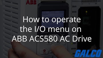 How to operate the I/O menu on ABB ACS580 AC Drive | Galco