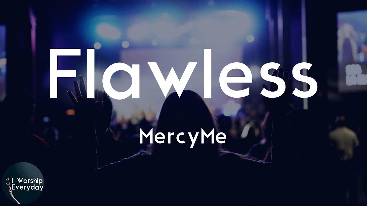 MercyMe Flawless (Lyric Video) The cross has made you flawless