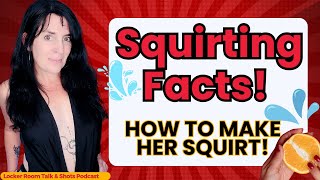 How to Make Her Squirt! Facts About Squirting