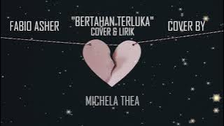 Fabio Asher 'BERTAHAN TERLUKA' Cover&Lirik {Cover By Michela Thea}