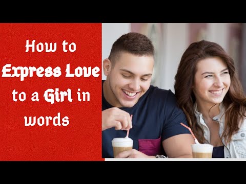 How to express love to a girl in words – Proven tips