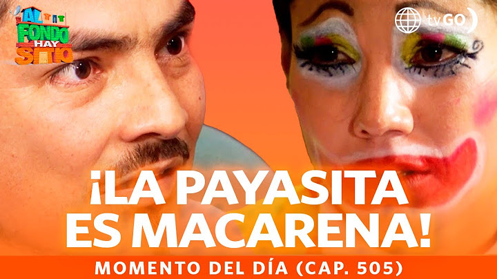 Al Fondo hay Sitio 11: Joel discovered that Macarena is the “little clown” (Episode n°505)