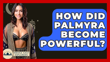 How Did Palmyra Become Powerful? - Middle East Explorers