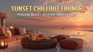 Chillout Poolside Sunset - Ocean Villa Sunset Lounge - Tropical Villa Chillout Sunset Mix