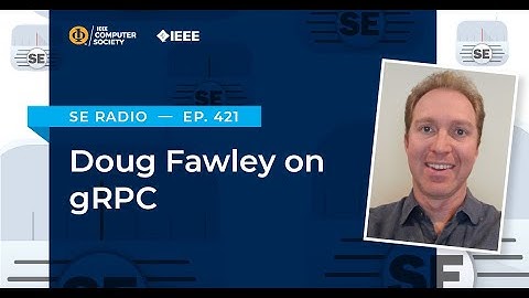 Episode 421: Doug Fawley on gRPC
