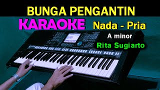 BUNGA PENGANTIN - Rita Sugiarto | KARAOKE Nada Pria