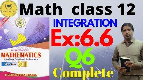 Exercise 6.6 class 12 math Q6 complete  || integration Math sindh board || chapter 6