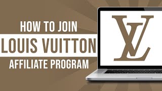 Louis Vuitton Affiliate Program: The Full Guide