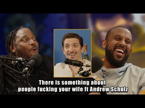 There is something about people **cking your wife ft Andrew Schulz