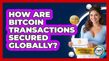 How Are Bitcoin Transactions Secured Globally? - Crypto Simplified for Seniors