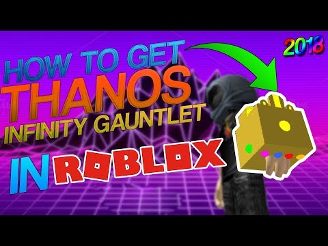 2018 How To Get Thanos Infinity Gauntlet In Roblox Any Game - blues clues roblox game how to get robux zephplayz