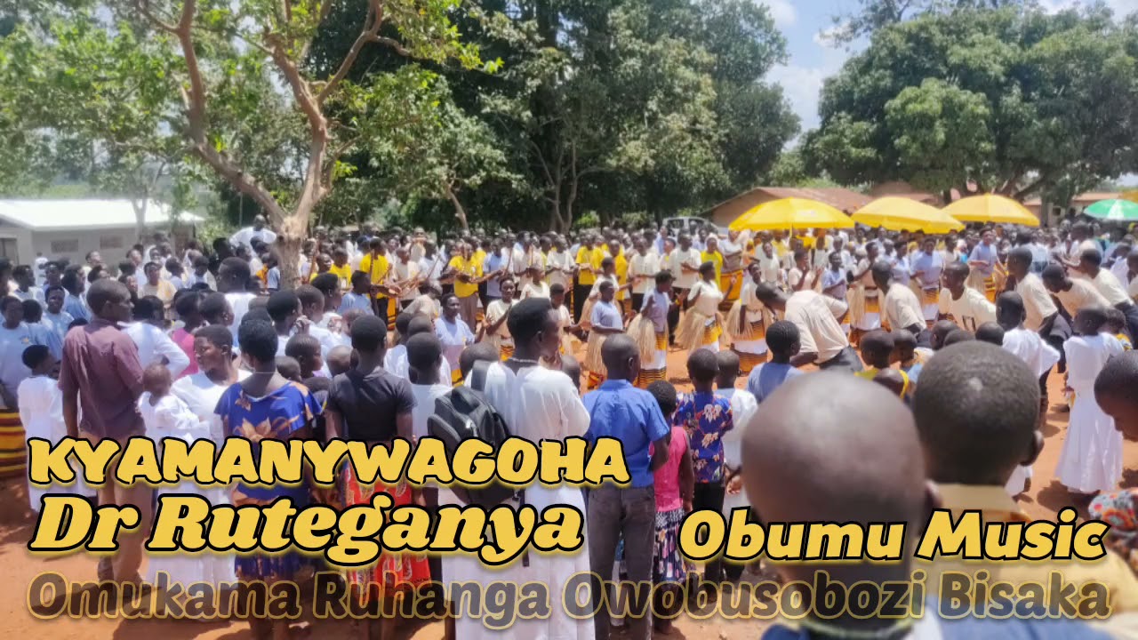 KYAMANYWAGOHA Dr Ruteganya Obumu Music Omukama Ruhanga Owobusobozi Bisaka