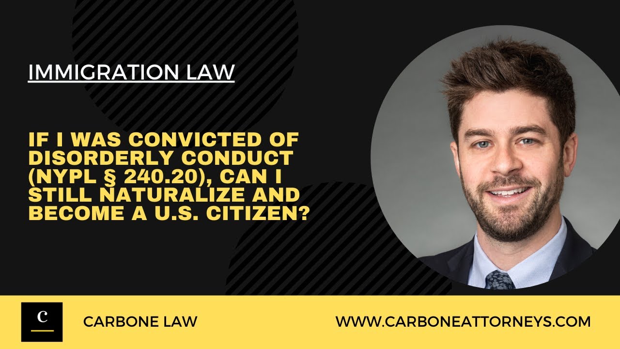 If I Was Convicted of Disorderly Conduct (NYPL § 240.20), Can I Still Naturalize?