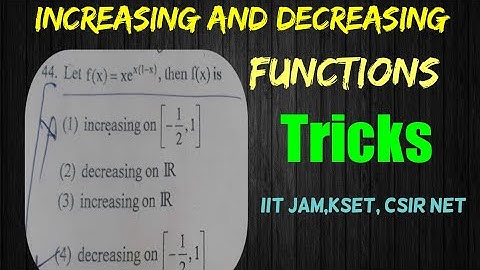 Increasing and decreasing functions problems/IIT jam, KSET Mathematical sciences, ECET, CSIR NET
