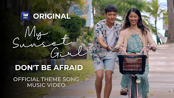 Don't Be Afraid - Anji Salvacion & KD Estrada (Music Video) | My Sunset Girl Official Theme Song