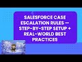 Salesforce Case Escalation Rules — Step-by-Step Setup + Real-World Best Practices