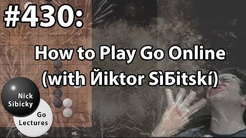 Nick Sibicky Go Lecture #430 - How to Play Go Online (with ἠiktor SìБitskí)