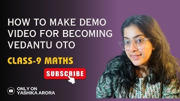 HOW TO MAKE DEMO VIDEO FOR BECOMING VEDANTU OTO (ONE TO ONE) CLASS-9  MATHS
