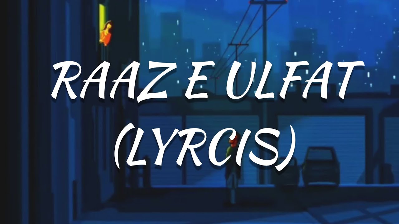 RAAZ E ULFAT OST LYRICS  Aima Baig X Shani Arshad