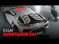 ESSAI : LAMBORGHINI AVENTADOR SVJ