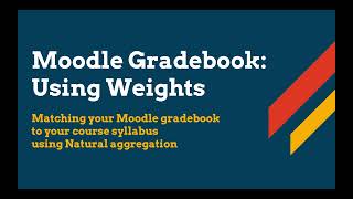 Moodle gradebook: matching your gradebook to your syllabus with Natural weighting