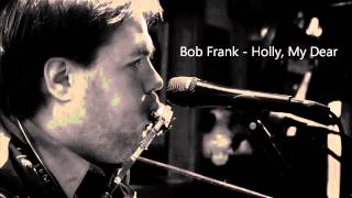 Bob Frank - Holly, My Dear