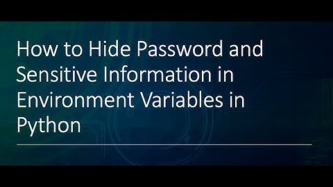 how to hide password and sensitive information in enviroment variable Python