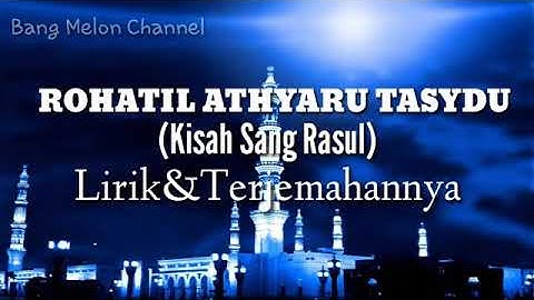 ROHATIL ATHYARU TASYDU(Kisah Sang Rasul) Lirik &Terjemahan