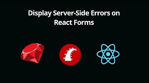 Display Server Sider Errors on React Form