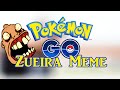 PGO: Pokémon Go Zueira Meme #05 - Mais que desimpedidos