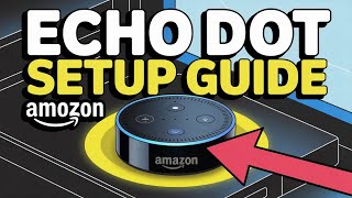 How to setup Amazon Echo Dot - Complete Guide