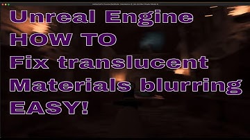 Unreal Engine - Solutions to translucent material blurring & visual artifacts