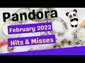 PANDORA Hits & Misses ~ February 2022