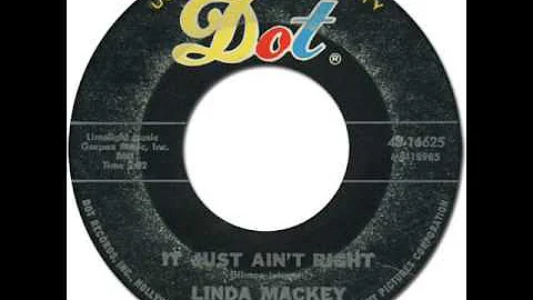 LINDA MACKEY - IT JUST AIN'T RIGHT [Dot 16625] 1964