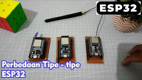 Perbedaan Tipe - Tipe ESP32 WROOM Module yang Ada Di Pasaran Mana Yang Lebih Cocok