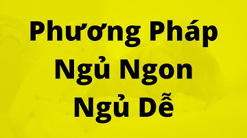 Phương Pháp Ngủ Ngon và Ngủ Dễ