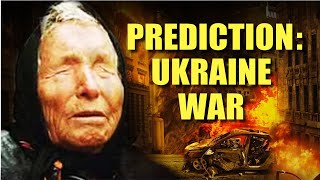 Baba Vanga’s Prediction: Russia Will Wage War On a Wider Scale？| Ukraine War Prediction