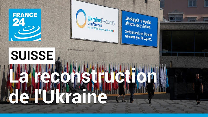Conférence internationale en Suisse pour penser la reconstruction de l'Ukraine • FRANCE 24