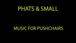 Phat &amp; Small - Music For Pushchairs