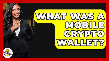 What Was A Mobile Crypto Wallet? - CryptoBasics360.com