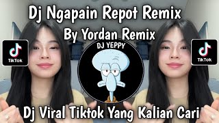 DJ NGAPAIN REPOT BY YORDAN REMIX || KO TOLONG BILANG, CINTA KA TIDAK? VIRAL TIKTOK TERBARU 2025