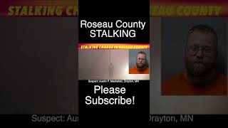 Stalking Charge In Roseau County