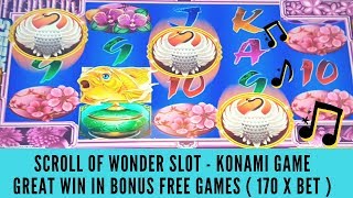 GREAT WIN IN BONUS FREE GAMES (170 x bet) ON SCROLL OF WONDER SLOT - KONAMI GAME - SunFlower Slots