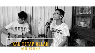 Download lagu OASE WORSHIP - Kau Tetap Allah Cover