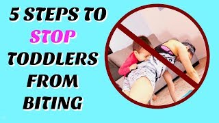 THE 5 STEP PROCESS TO STOP TODDLER BITING BEHAVIOR