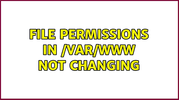 File permissions in /var/www not changing (3 Solutions!!)