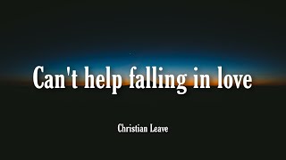 Can't help falling in love - Christian Leave | Lyrics